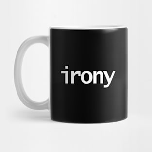 Irony Minimal Typography White Text Mug